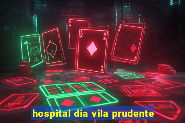 hospital dia vila prudente